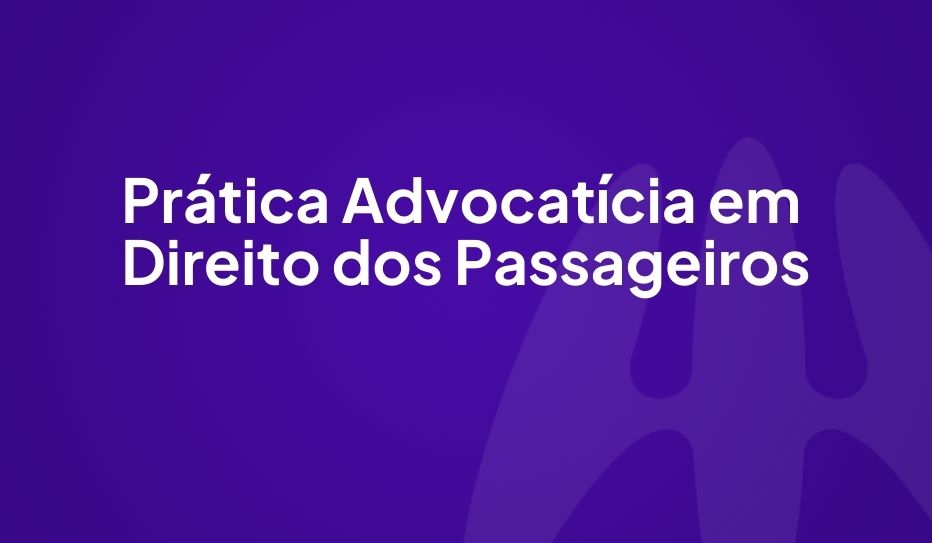 PR�TICA ADVOCATICIA EM DIREITOS DOS PASSAGEIROS