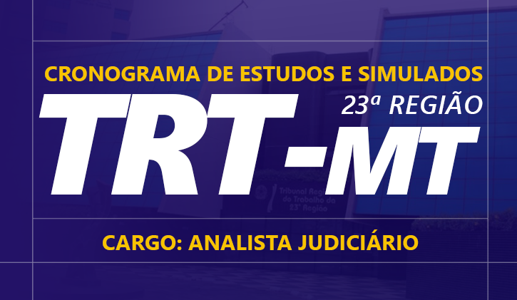 CRONOGRAMA DE ESTUDO - TRT 23 - CARGO ANALISTA JUDICI�RIO