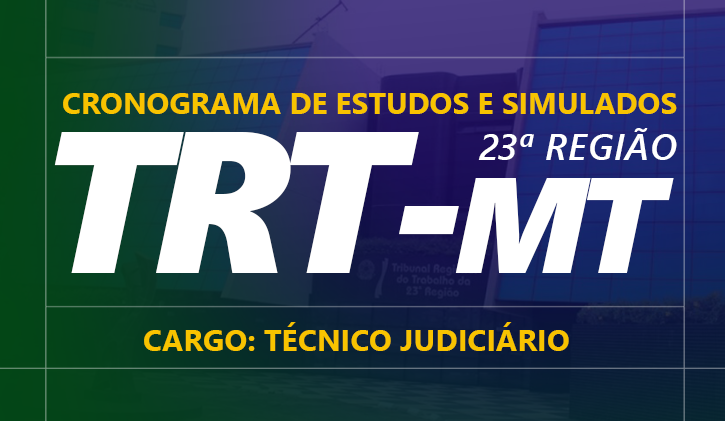 CRONOGRAMA de ESTIUDOS - TRT 23 - CARGO T�CNICO JUDICI�RIO