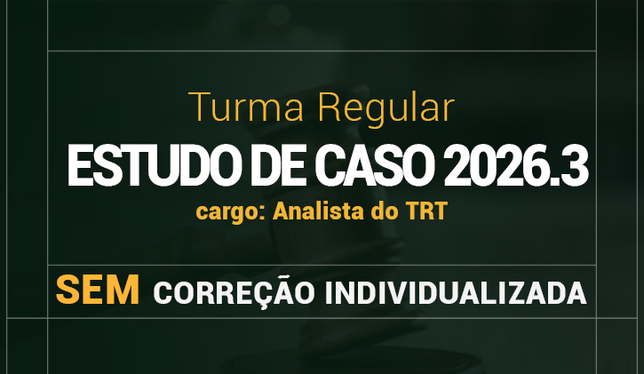 TURMA REGULAR 2� EDI��O - ESTUDO DE CASOS 2026.3 S/ CORRECAO