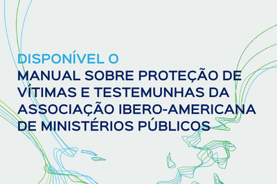 Disponvel Manual sobre Proteo de Vtimas e Testemunhas da Associao Ibero-Americana de Ministrios Pblicos