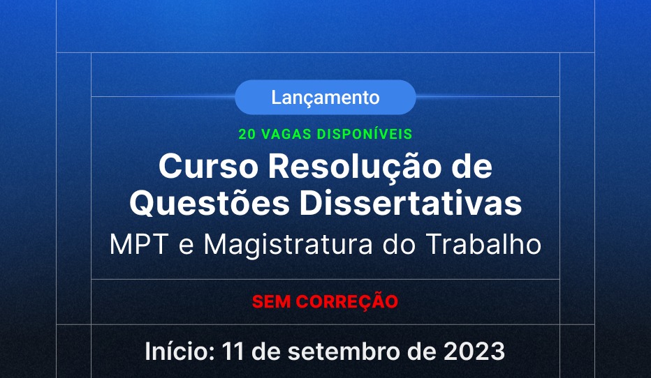 2023.2-ALINE-CURSO-RESOLUCAO-DE-QUESTOES-DISSERTATIVAS-MPT-E-MAGISTRATURA-DO-TRABALHO-S-CORRECAO