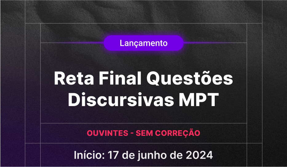 CURSO RETA FINAL FASE DISCURSIVA - MAGISTRATURA DO TRABALHO - OUVINTE